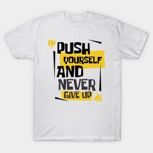 push yourself and never give up T-Shirt